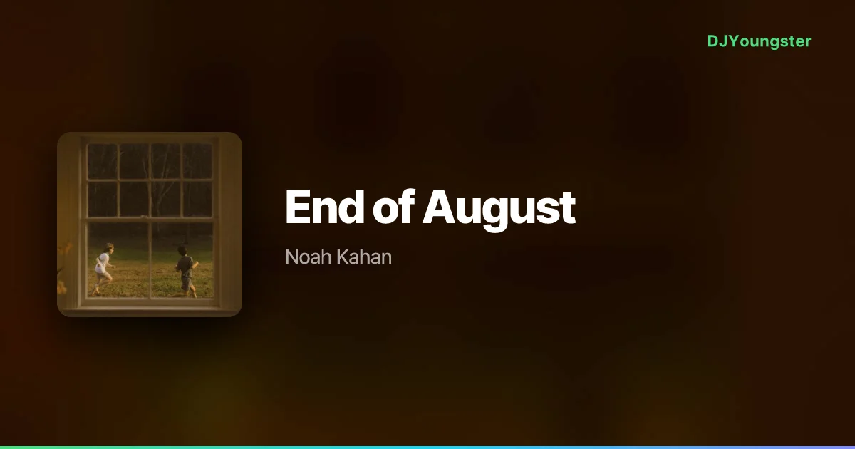  End of August Lyrics by Noah Kahan | English Song – DJYoungster