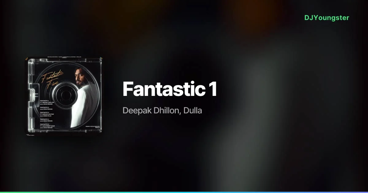 Fantastic 1 Lyrics – Fantastic Five by Deepak Dhillon, Dulla | Punjabi Song – DJYoungster