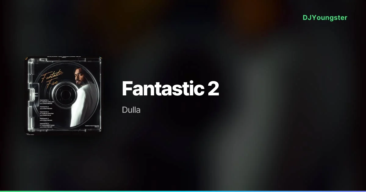 Fantastic 2 Lyrics – Fantastic Five by Dulla | Punjabi Song – DJYoungster