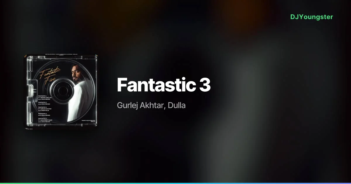 Fantastic 3 Lyrics – Fantastic Five  by Gurlej Akhtar, Dulla | Punjabi Song – DJYoungster