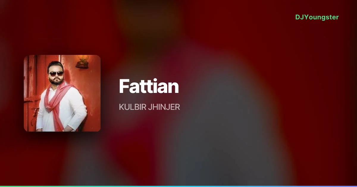 Fattian Lyrics – Rakhwan Kota by  KULBIR JHINJER | Punjabi Song – DJYoungster