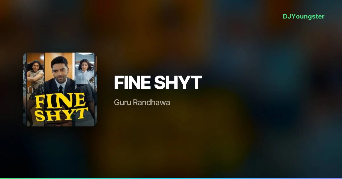 FINE SHYT Lyrics by Guru Randhawa | Punjabi Song – DJYoungster