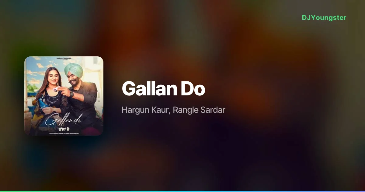 Gallan Do Lyrics by Hargun Kaur, Rangle Sardar | Punjabi Song – DJYoungster