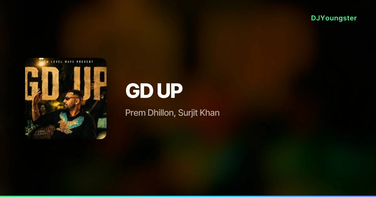 GD UP Lyrics by Prem Dhillon, Surjit Khan | Punjabi Song – DJYoungster