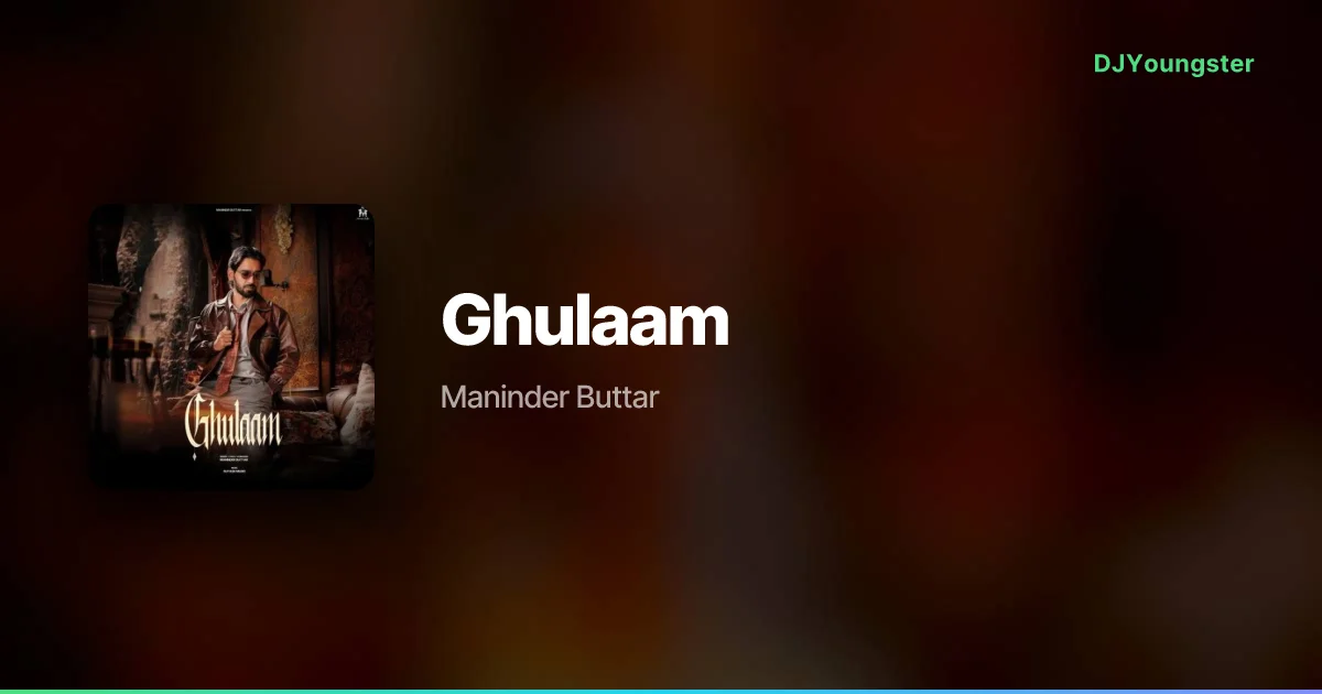 Ghulaam Lyrics by Maninder Buttar | Classical Song – DJYoungster