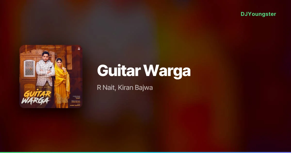 Guitar Warga Lyrics by R Nait, Kiran Bajwa | Punjabi Song – DJYoungster
