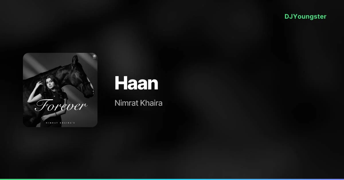 Haan Lyrics – Forever by Nimrat Khaira | Punjabi Song – DJYoungster