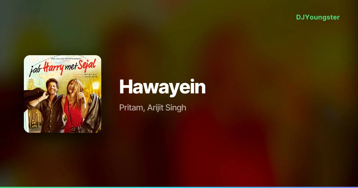 Hawayein Lyrics from Jab Harry Met Sejal (2017) by Pritam, Arijit Singh | Hindi Song – DJYoungster
