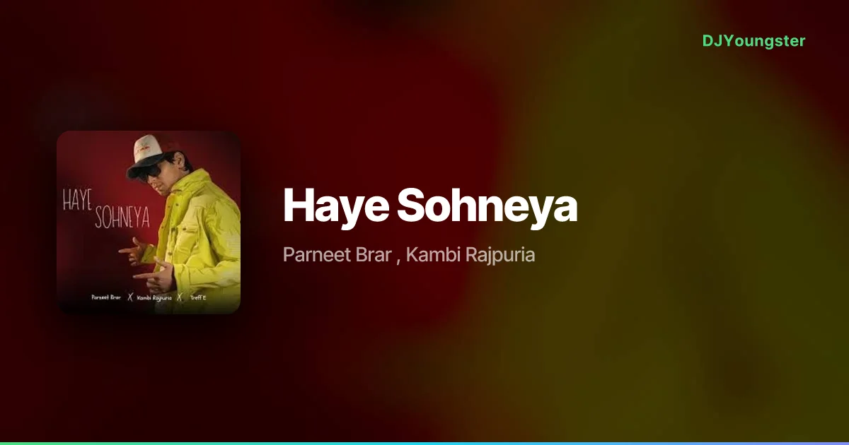 Haye Sohneya Lyrics by Parneet Brar ,  Kambi Rajpuria | Punjabi Song – DJYoungster