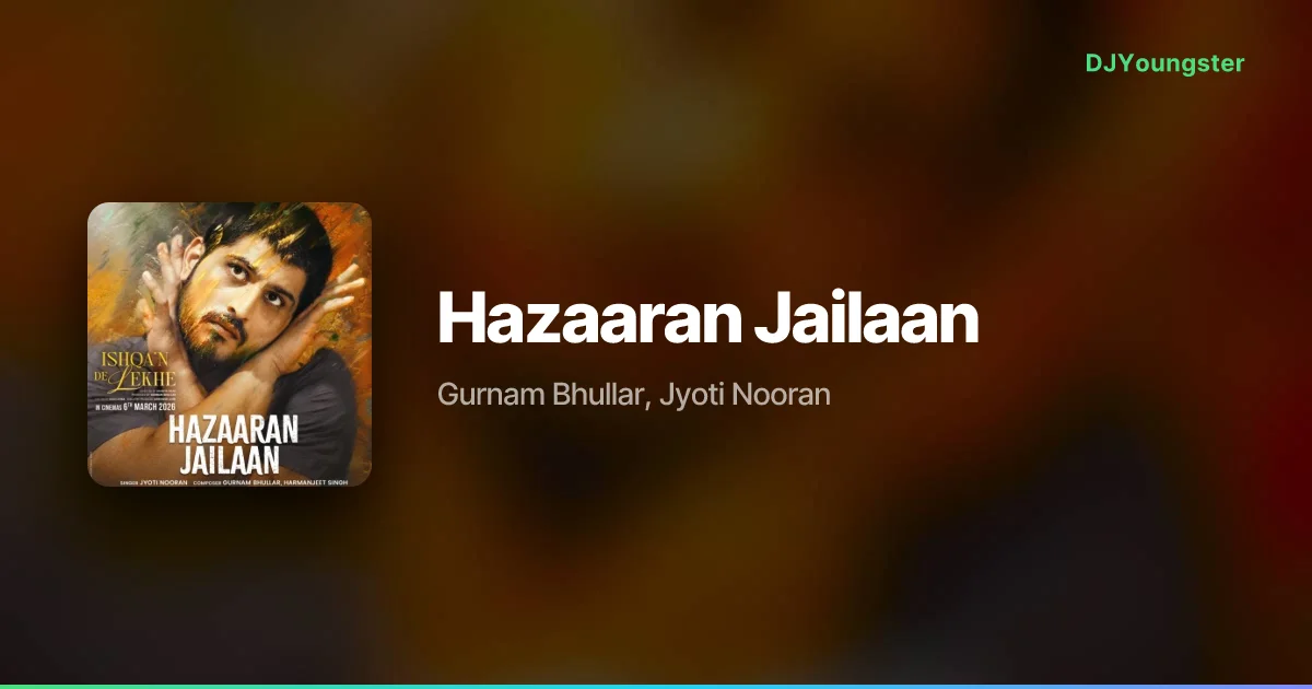 Hazaaran Jailaan Lyrics from Ishqa'n De Lekhe (2026) by Gurnam Bhullar, Jyoti Nooran | Punjabi Song – DJYoungster