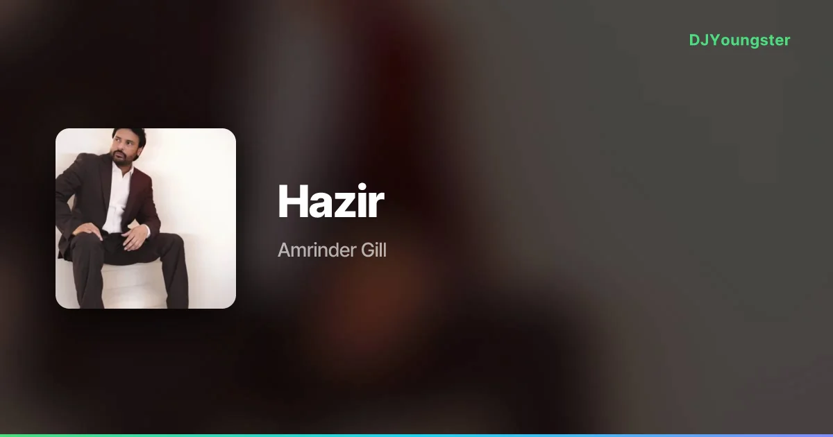 Hazir Lyrics by Amrinder Gill | Punjabi Song – DJYoungster