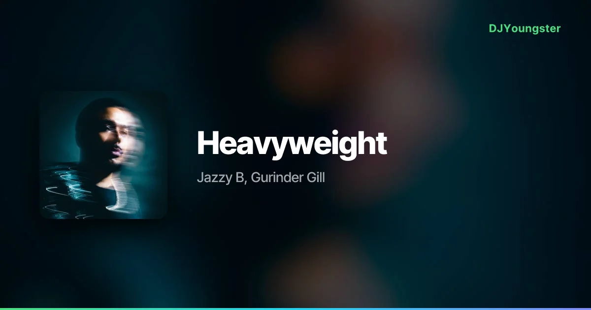 Heavyweight Lyrics – Can’t Stop Now by Jazzy B, Gurinder Gill | Punjabi Song – DJYoungster