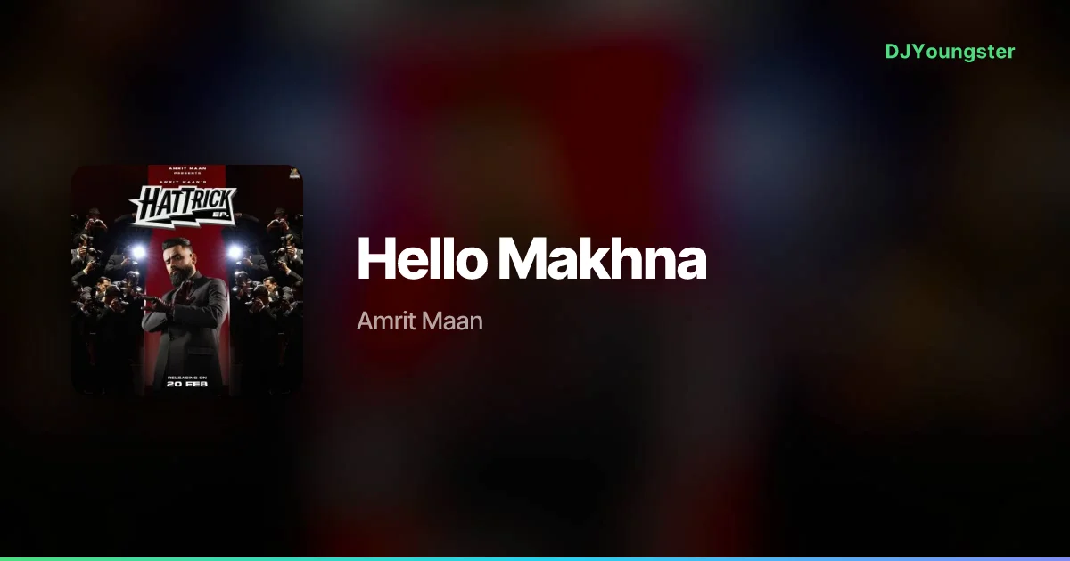 Hello Makhna Lyrics – Hattrick by Amrit Maan | Punjabi Song – DJYoungster