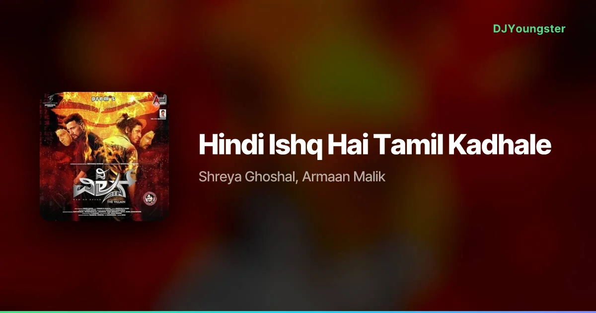 Hindi Ishq Hai Tamil Kadhale Lyrics by Shreya Ghoshal, Armaan Malik | Kannada Song – DJYoungster