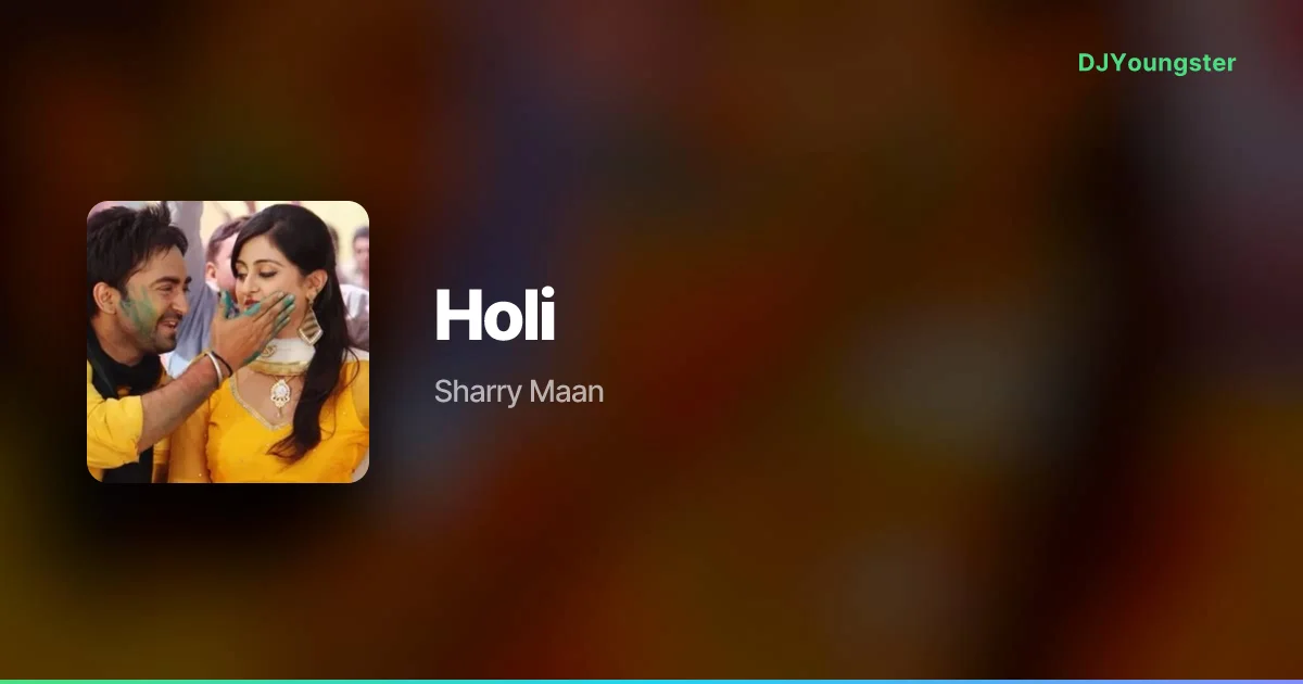 Holi Lyrics from Oye Hoye Pyar Ho Gaya (2013) by Sharry Maan | Punjabi Song – DJYoungster