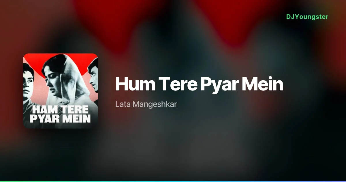 Hum Tere Pyar Mein Lyrics by Lata Mangeshkar | Hindi Song – DJYoungster