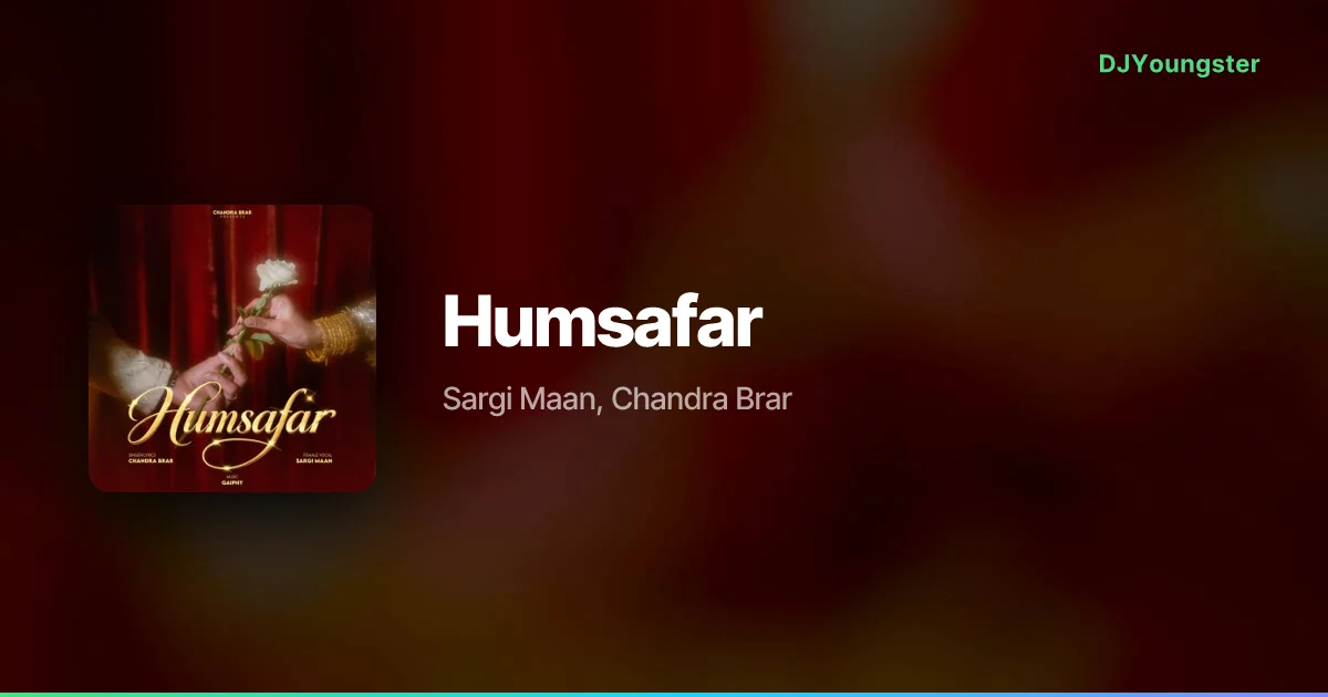 Humsafar Lyrics by Sargi Maan, Chandra Brar | Punjabi Song – DJYoungster