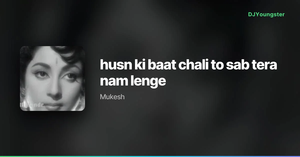 husn ki baat chali to sab tera nam lenge Lyrics by Mukesh | Hindi Song – DJYoungster