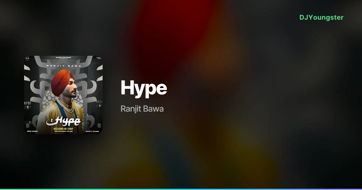 Hype Lyrics by Ranjit Bawa | Punjabi Song – DJYoungster