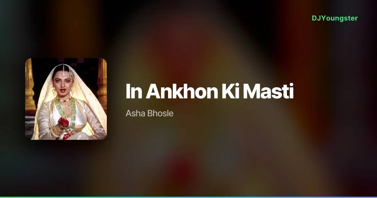 In Ankhon Ki Masti Lyrics by Asha Bhosle | Hindi Song – DJYoungster