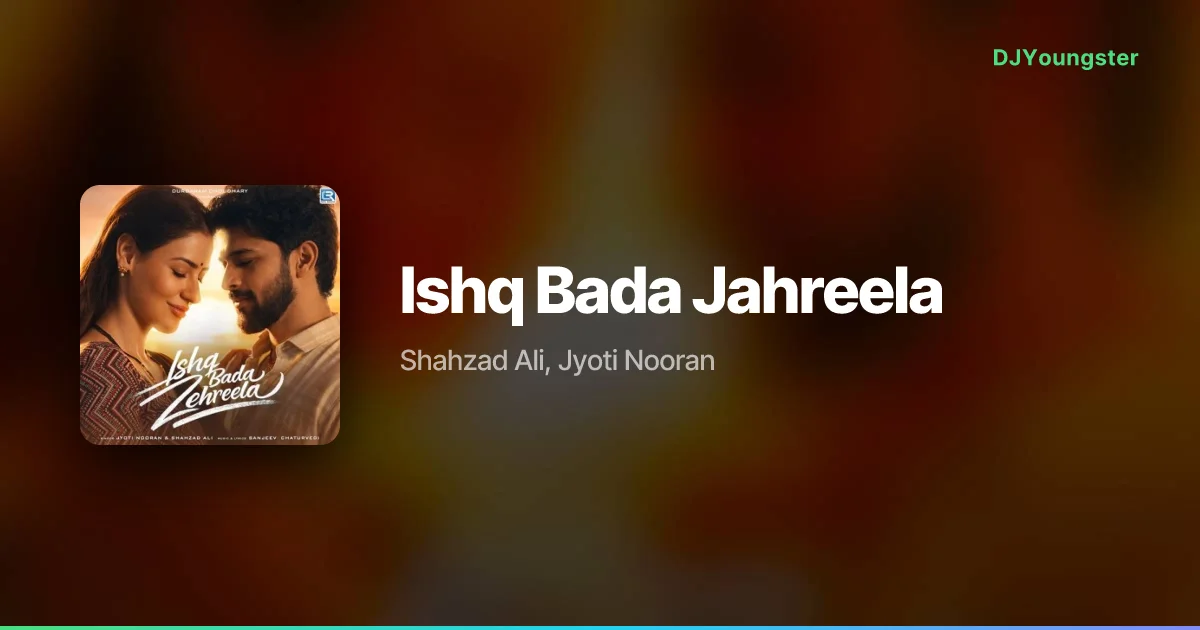 Ishq Bada Jahreela Lyrics by Shahzad Ali, Jyoti Nooran | Hindi Song – DJYoungster