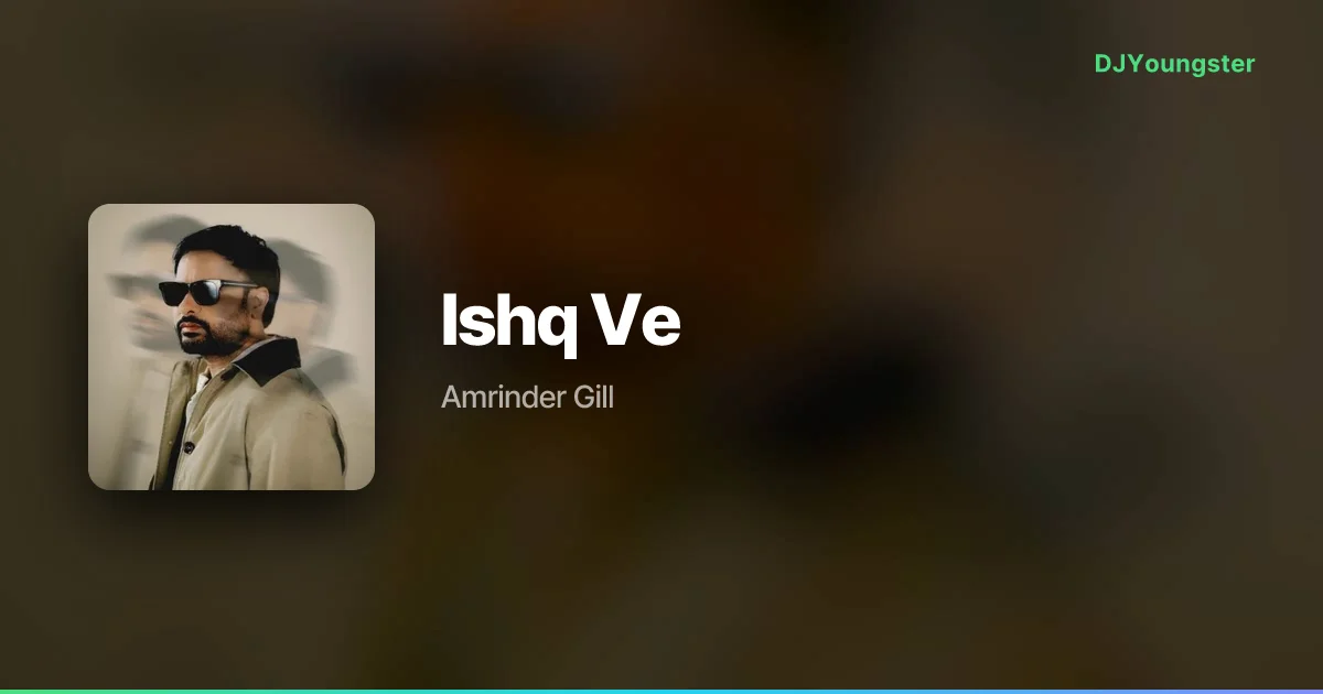 Ishq Ve Lyrics – Hazir by Amrinder Gill | Punjabi Song – DJYoungster