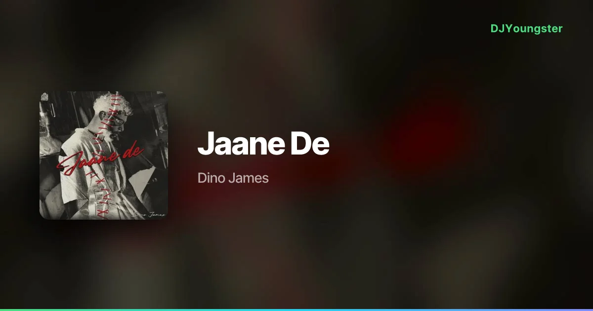Jaane De Lyrics by Dino James | Hindi Song – DJYoungster