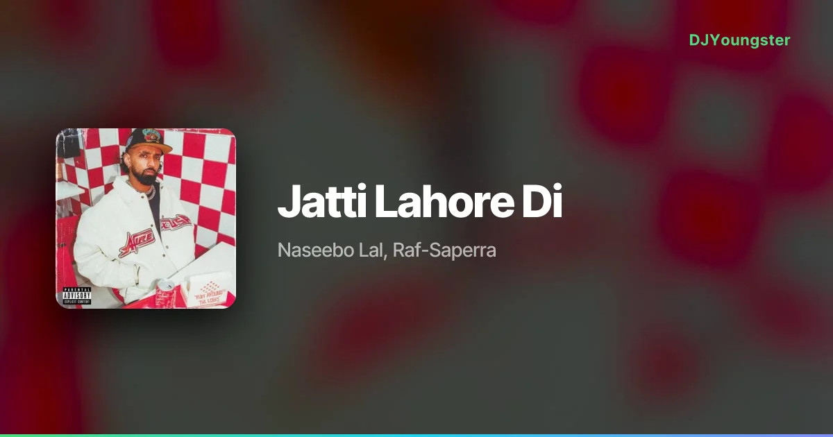 Jatti Lahore Di Lyrics by Naseebo Lal, Raf-Saperra | Punjabi Song – DJYoungster
