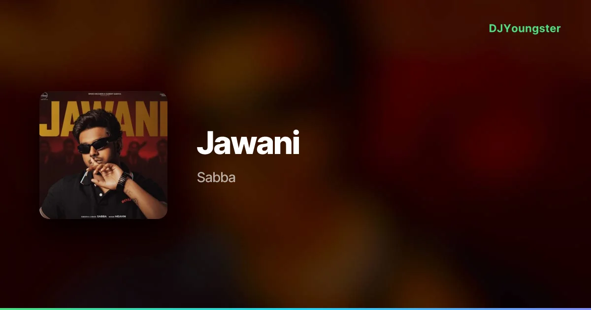 Jawani Lyrics by Sabba | Punjabi Song – DJYoungster