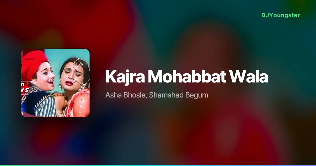 Kajra Mohabbat Wala Lyrics by Asha Bhosle, Shamshad Begum | Hindi Song – DJYoungster
