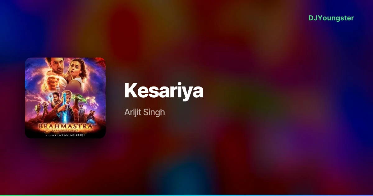 Kesariya Lyrics from Brahmastra (2022) by Arijit Singh | 90s Song – DJYoungster