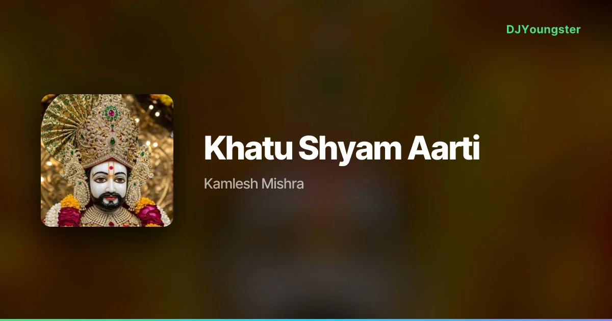 Khatu Shyam Aarti Lyrics by Kamlesh Mishra | Devotional Song – DJYoungster