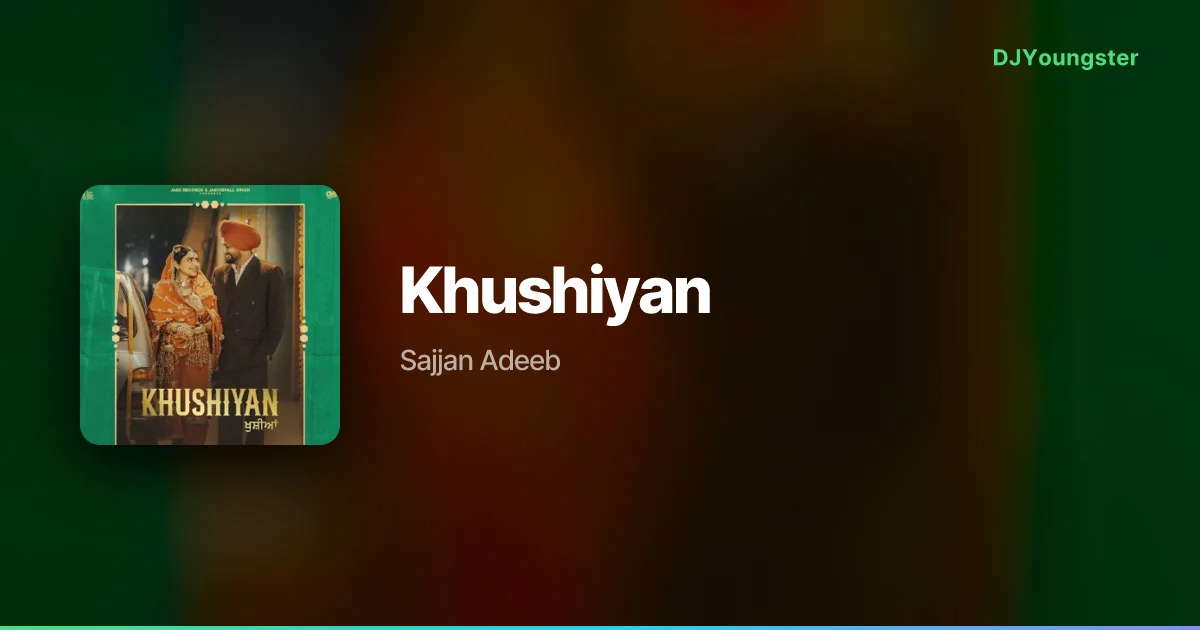 Khushiyan Lyrics by Sajjan Adeeb | Punjabi Song – DJYoungster