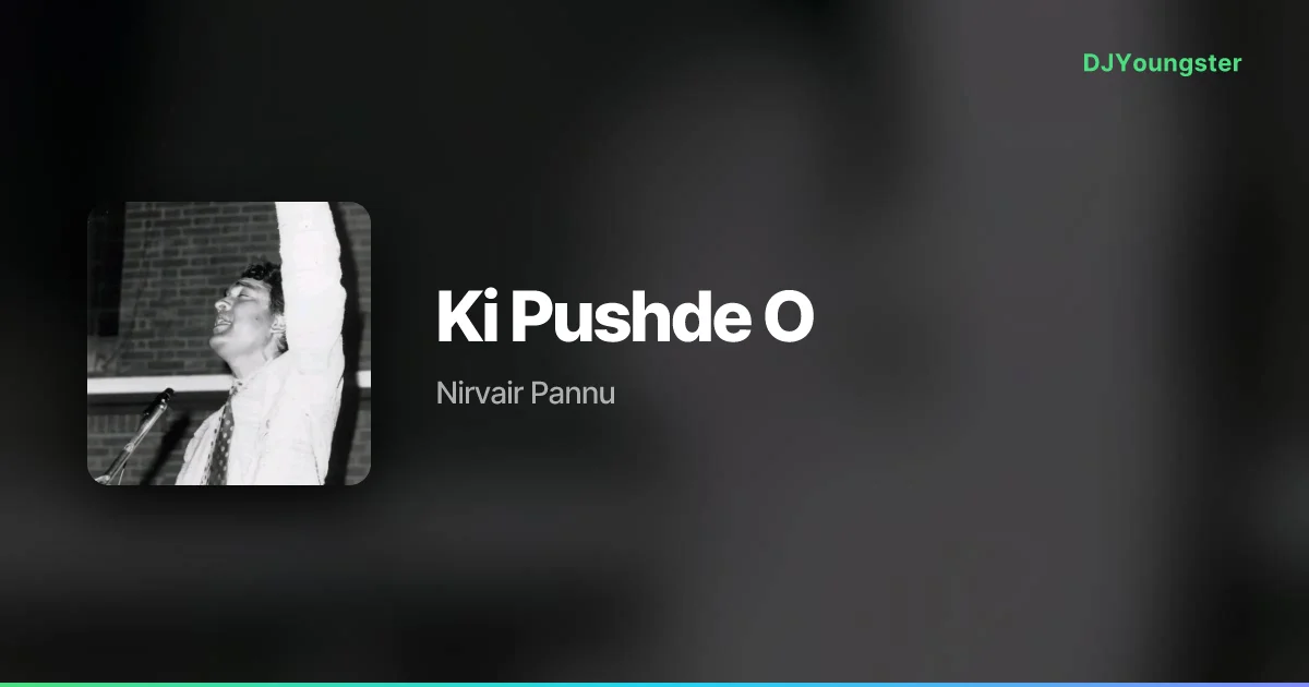 Ki Pushde O Lyrics by Nirvair Pannu | Punjabi Song – DJYoungster