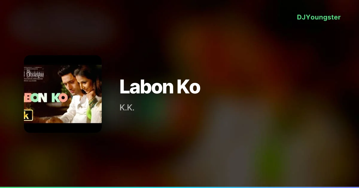 Labon Ko Lyrics from Bhool Bhulaiyaa by K.K. | Hindi Song – DJYoungster