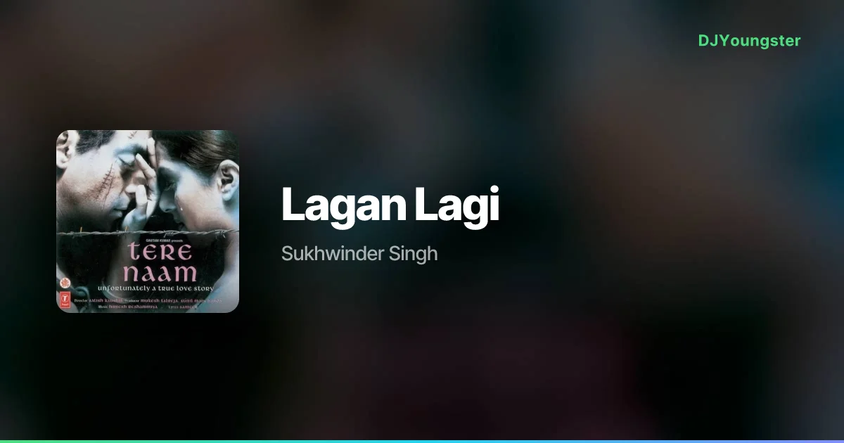Lagan Lagi Lyrics from Tere Naam (2003) by Sukhwinder Singh | Hindi Song – DJYoungster