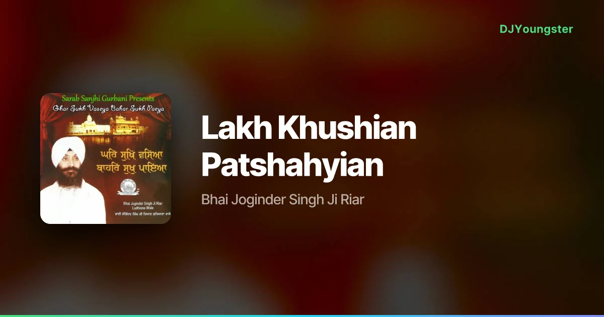 Lakh Khushian Patshahyian Lyrics by Bhai Joginder Singh Ji Riar | Gurbani Song – DJYoungster
