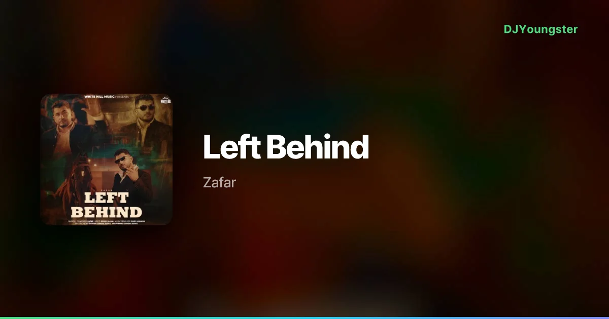 Left Behind Lyrics by Zafar | Classical Song – DJYoungster