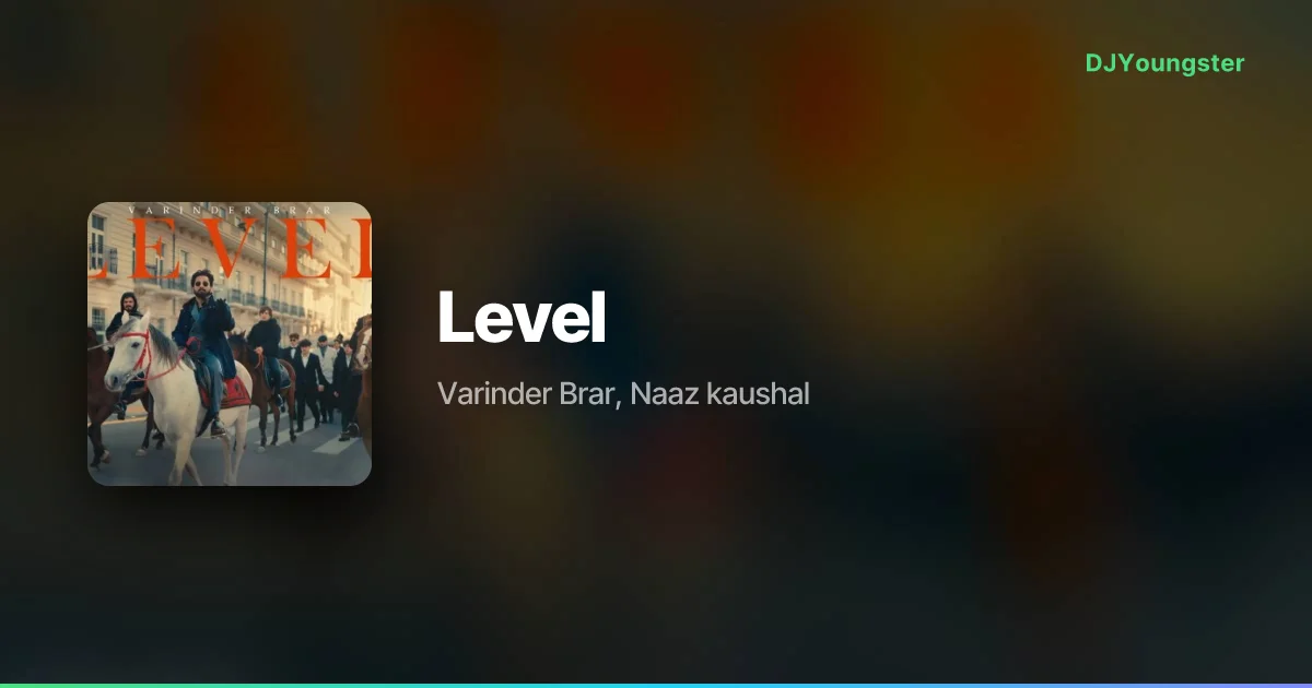 Level Lyrics by Varinder Brar, Naaz kaushal | Punjabi Song – DJYoungster