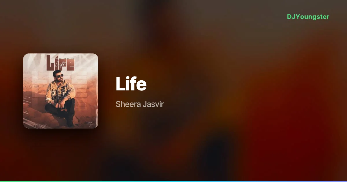 Life Lyrics by Sheera Jasvir | Punjabi Song – DJYoungster