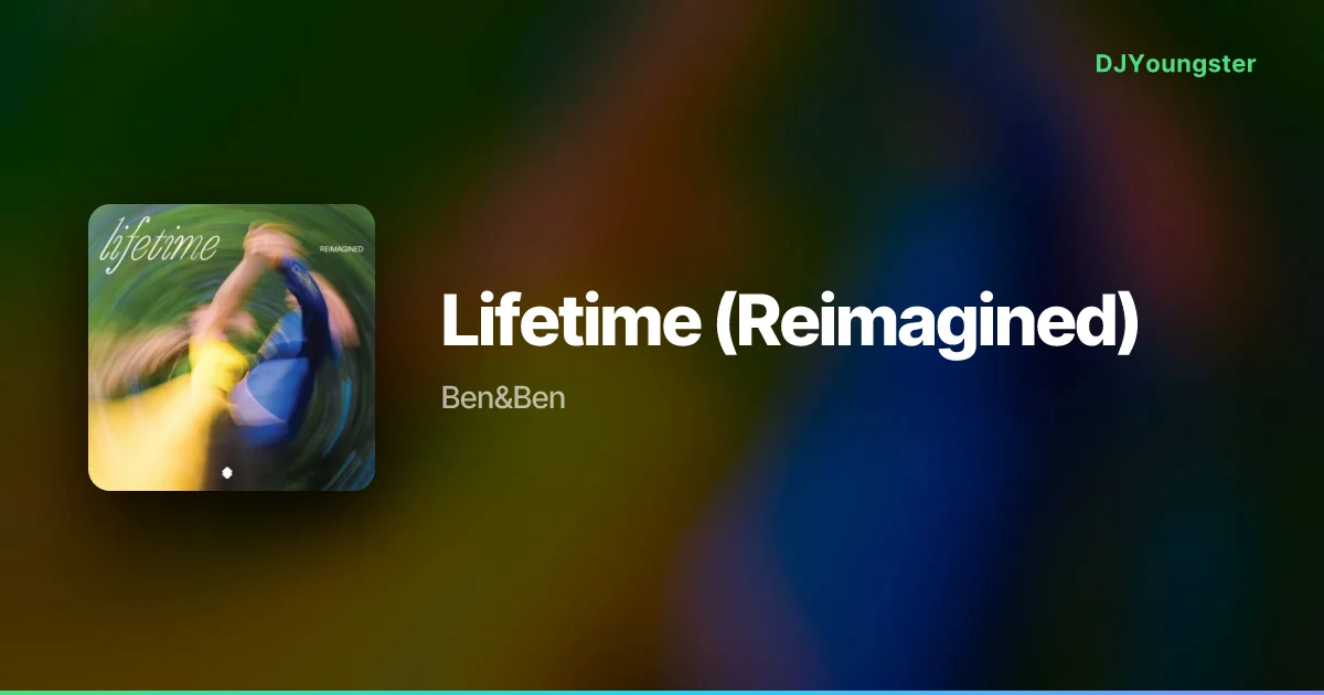 Lifetime (Reimagined) Lyrics by Ben&Ben | English Song – DJYoungster