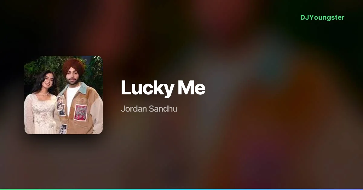 Lucky Me Lyrics by Jordan Sandhu | Punjabi Song – DJYoungster