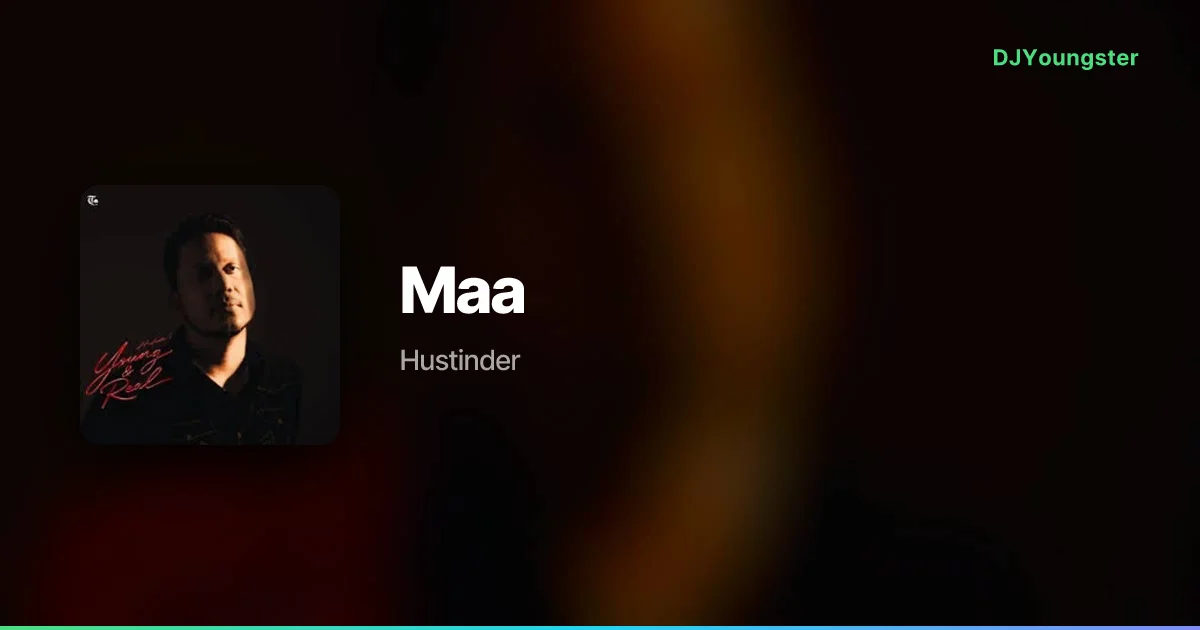 Maa Lyrics – Young & Real by Hustinder | Punjabi Song – DJYoungster