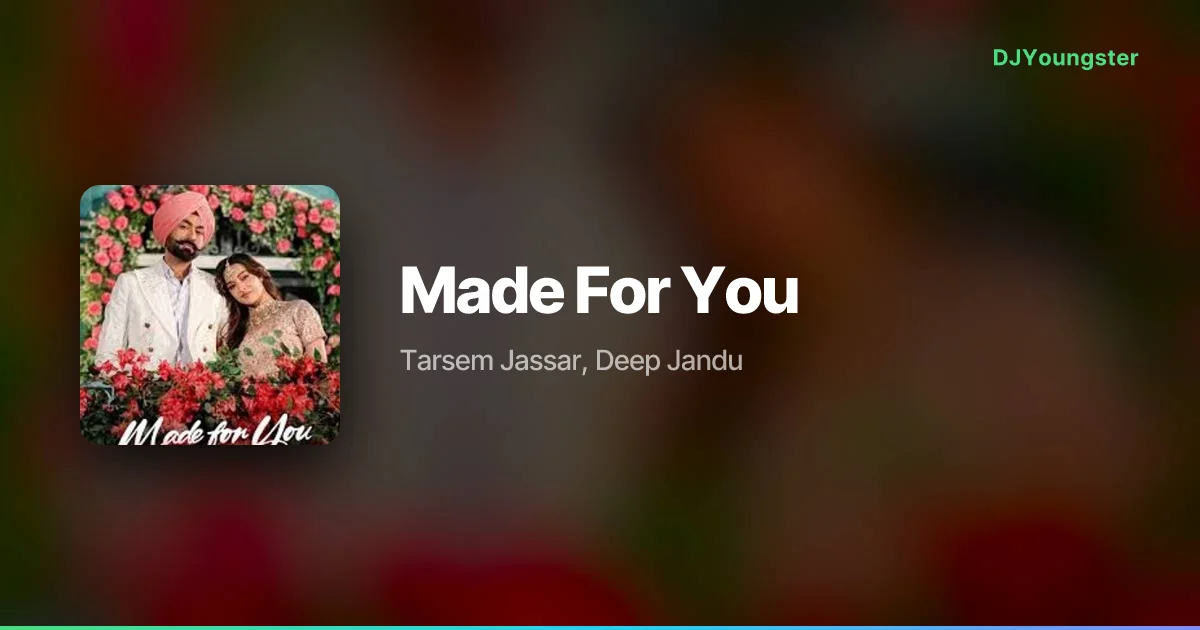Made For You Lyrics – World Is Yours by Tarsem Jassar, Deep Jandu | Punjabi Song – DJYoungster