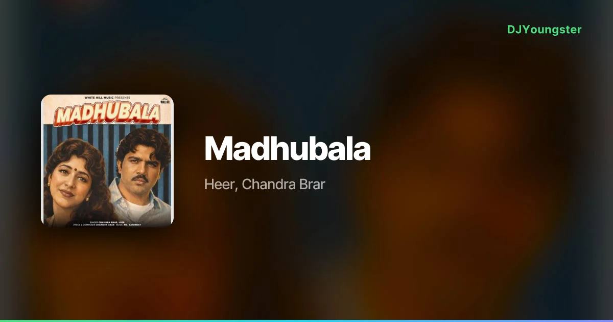 Madhubala Lyrics by Heer, Chandra Brar | Punjabi Song – DJYoungster