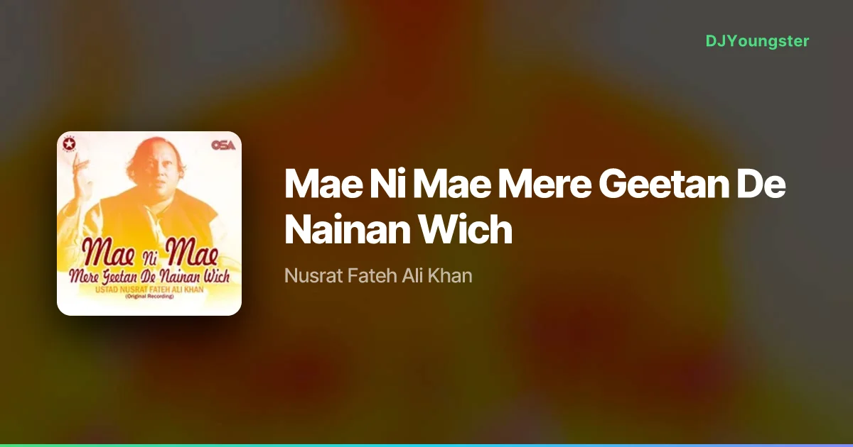 Mae Ni Mae Mere Geetan De Nainan Wich Lyrics by Nusrat Fateh Ali Khan | Punjabi Song – DJYoungster