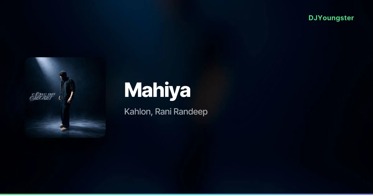 Mahiya Lyrics – Best Kept Secret by Kahlon, Rani Randeep | Punjabi Song – DJYoungster