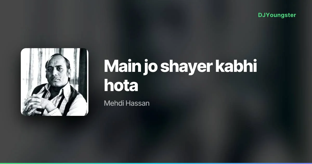 Main jo shayer kabhi hota Lyrics by  Mehdi Hassan | Hindi Song – DJYoungster