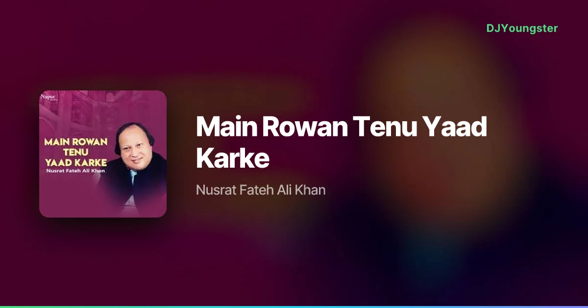Main Rowan Tenu Yaad Karke  Lyrics by Nusrat Fateh Ali Khan | Punjabi Song – DJYoungster