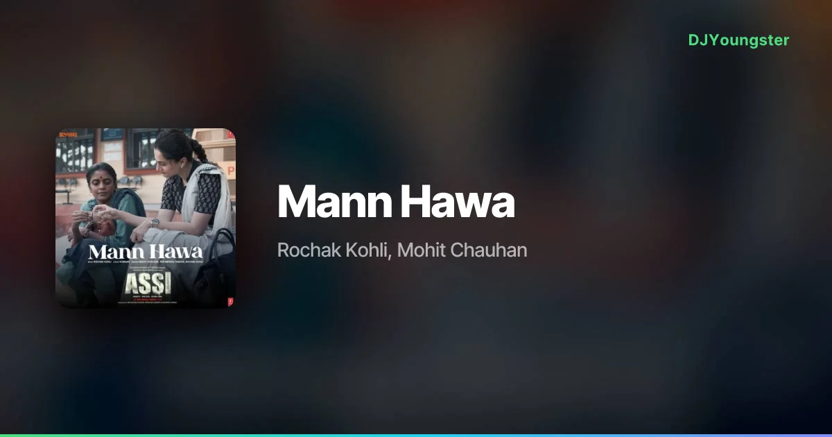 Mann Hawa Lyrics from ASSI by Rochak Kohli, Mohit Chauhan | Punjabi Song – DJYoungster